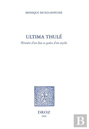 Ultima Thule ; Histoire D'Un Lieu Et Génèse D'Un Mythe