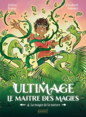Ultimage, Le Maître Des Magies Tome 4 : La Magie De La Nature