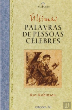 Bertrand.pt - Últimas Palavras de Pessoas Célebres