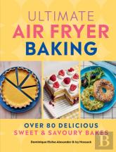Ultimate Air Fryer Baking
