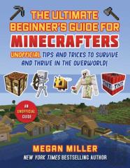 Ultimate Beginner'S Guide For Minecrafters