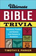 Ultimate Bible Trivia Â€“ Questions, Puzzles, And Quizzes From Genesis To Revelation