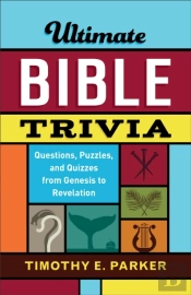 Ultimate Bible Trivia Â€“ Questions, Puzzles, And Quizzes From Genesis To Revelation