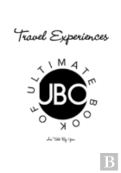 Ultimate Book Of : Travel Experiences