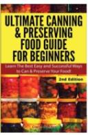 Ultimate Canning & Preserving Food Guide For Beginners