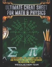 Ultimate Cheat Sheet For Math & Physics