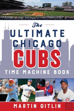 Bertrand.pt - Ultimate Chicago Cubs Time Machine Book