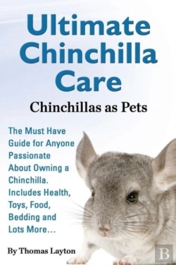 Bertrand.pt - Ultimate Chinchilla Care Chinchillas As Pets  The Must Have Guide For Anyone Passionate About Owning A Chinchilla. Includes Health, Toys, Food, Beddin