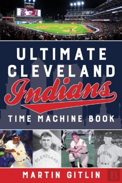 Bertrand.pt - Ultimate Cleveland Indians Time Machine Book