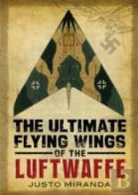 Ultimate Flying Wings Of The Luftwaffe