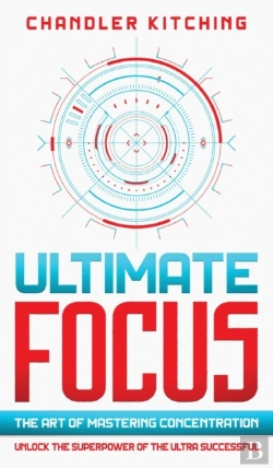 Bertrand.pt - Ultimate Focus: The Art Of Mastering Con