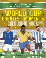 Ultimate Football Heroes Colouring Book: World Cup Greatest Moments