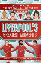 Ultimate Football Heroes Generations: Liverpool'S Greatest Moments