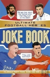 Ultimate Football Heroes Joke Book (The No.1 Football Series)