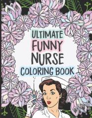 Ultimate Funny Nurse Coloring Book