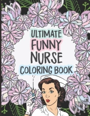 Ultimate Funny Nurse Coloring Book