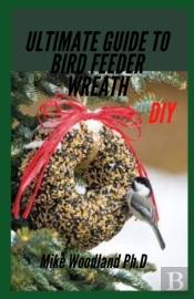 Ultimate Guide To Bird Feeder Wreath