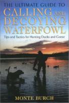 Ultimate Guide To Calling And Decoying Waterfowl