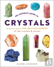 Ultimate Guide To Crystals