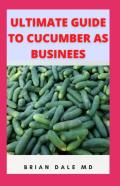 Ultimate Guide To Cucumber As Business