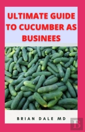 Ultimate Guide To Cucumber As Business