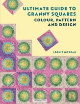 Ultimate Guide To Granny Squares: Colour, Pattern And Design