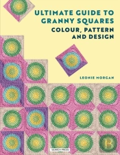 Ultimate Guide To Granny Squares: Colour, Pattern And Design
