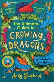 Ultimate Guide To Growing Dragons (The Boy Who Grew Dragons 6)