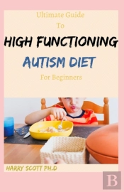 Ultimate Guide To High Functioning Autism Diet For Beginners