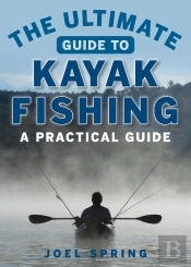 Ultimate Guide To Kayak Fishing