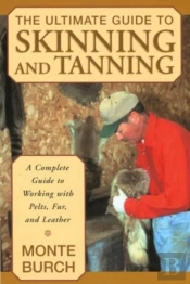 Ultimate Guide To Skinning And Tanning