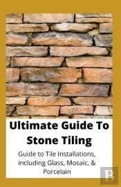 Ultimate Guide To Stone Tiling