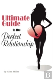 Ultimate Guide To The Perfect Relationship