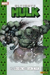 Ultimate Hulk: Hulk Vs Lobezno & Iron Man