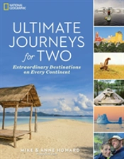 Ultimate Journeys For Two: Extraordinary Destinations On Every Continent