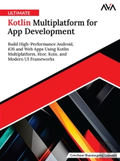 Ultimate Kotlin Multiplatform For App Development