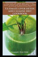 Ultimate Liver Detox And Cleanse Diet Cookbook