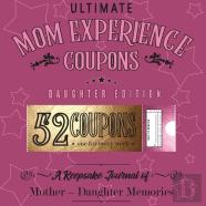 Ultimate Mom Experience Coupons - Daughter Edition