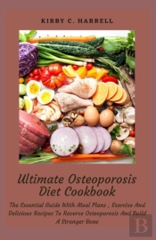 Ultimate Osteoporosis Diet Cookbook