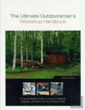 Ultimate Outdoorsman'S Workshop Handbook