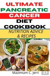 Ultimate Pancreatic Cancer Diet Cookbook