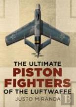 Ultimate Piston Fighters Of The Luftwaffe