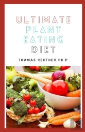 Ultimate Plant Eating Diet
