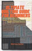 Ultimate Quilting Guide For Beginners