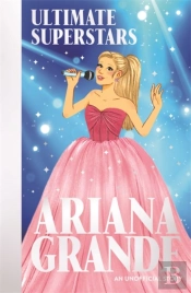 Ultimate Superstars: Ariana Grande
