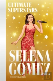 Ultimate Superstars: Selena Gomez