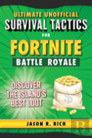 Ultimate Unofficial Survival Tactics For Fortnite Battle Royale: Discover The