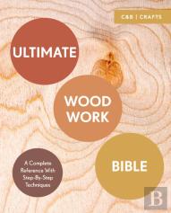 Ultimate Woodwork Bible