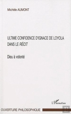 Bertrand.pt - Ultime Confidence D'Ignace De Loyola Dans Le Récit ; Dieu À Volonté