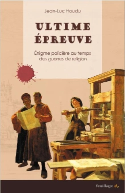 Bertrand.pt - Ultime Épreuve : Énigme Policière Au Temps Des Guerres De Religion